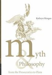 book Myth and philosophy from the Presocratics to Plato