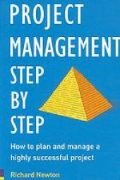 book Project management, step by step : how to plan and manage a highly successful project