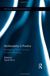 book Multimodality in practice : investigating theory-in-practice-through-methodology