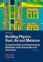 book Building physics : heat, air and moister : fundamentals and engineering methods with examples and exercises