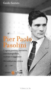 book Pier Paolo Pasolini. L'opera poetica, narrativa, cinematografica, teatrale e saggistica