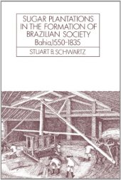 book Sugar Plantations in the Formation of Brazilian Society: Bahia, 1550-1835