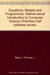 book Equations, Models and Programs: A Mathematical Introduction to Computer Science