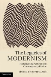 book The Legacies of Modernism: Historicising Postwar and Contemporary Fiction