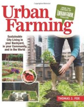 book Urban Farming: Sustainable City Living in Your Backyard, in Your Community, and in the World