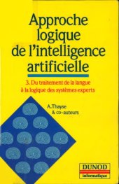 book Approche logique de l'intelligence artificielle  Tome 3 : Du traitement de la langue à la logique des systèmes experts