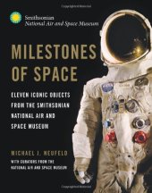 book Milestones of Space: Eleven Iconic Objects from the Smithsonian National Air and Space Museum