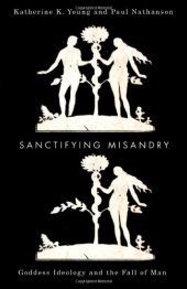 book Sanctifying Misandry: Goddess Ideology and the Fall of Man