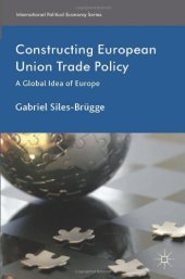 book Constructing European Union Trade Policy: A Global Idea of Europe