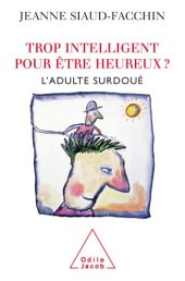 book Trop intelligent pour être heureux ? L'adulte surdoué