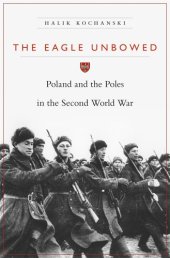 book The Eagle Unbowed: Poland and the Poles in the Second World War