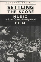 book Settling the Score: Music and the Classical Hollywood Film