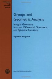 book Groups and geometric analysis : integral geometry, invariant differential operators, and spherical functions