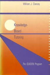 book Knowledge-Based Tutoring: The GUIDON Program