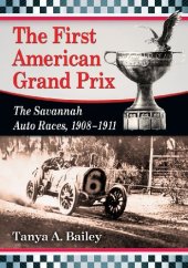 book The First American Grand Prix: The Savannah Auto Races, 1908-1911