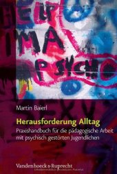 book Herausforderung Alltag: Praxishandbuch fur die padagogische Arbeit mit psychisch gestorten Jugendlichen