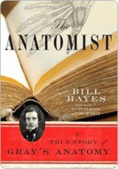 book The Anatomist: A True Story of Gray's Anatomy