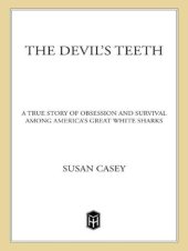 book The Devil’s Teeth: A True Story of Obsession and Survival Among America’s Great White Sharks