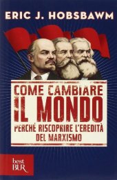 book Come cambiare il mondo. Perché riscoprire l'eredità del marxismo