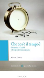 book Che cos'è il tempo? Einstein,  Gödel e l'esperienza comune