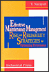 book Effective Maintenance Management - Risk and Reliability Strategies for Optimizing Performance