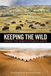 book Keeping the Wild: Against the Domestication of Earth