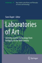 book Laboratories of Art: Alchemy and Art Technology from Antiquity to the 18th Century