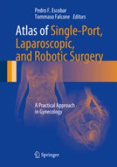 book Atlas of Single-Port, Laparoscopic, and Robotic Surgery: A Practical Approach in Gynecology