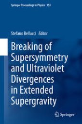 book Breaking of Supersymmetry and Ultraviolet Divergences in Extended Supergravity: Proceedings of the INFN-Laboratori Nazionali di Frascati School 2013