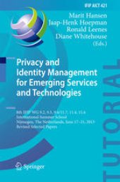 book Privacy and Identity Management for Emerging Services and Technologies: 8th IFIP WG 9.2, 9.5, 9.6/11.7, 11.4, 11.6 International Summer School, Nijmegen, The Netherlands, June 17-21, 2013, Revised Selected Papers