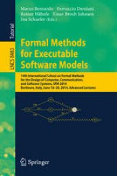 book Formal Methods for Executable Software Models: 14th International School on Formal Methods for the Design of Computer, Communication, and Software Systems, SFM 2014, Bertinoro, Italy, June 16-20, 2014, Advanced Lectures