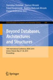 book Beyond Databases, Architectures, and Structures: 10th International Conference, BDAS 2014, Ustron, Poland, May 27-30, 2014. Proceedings