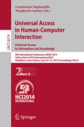 book Universal Access in Human-Computer Interaction. Universal Access to Information and Knowledge: 8th International Conference, UAHCI 2014, Held as Part of HCI International 2014, Heraklion, Crete, Greece, June 22-27, 2014, Proceedings, Part II