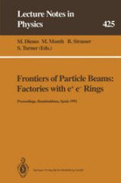 book Frontiers of Particle Beams: Factories with e+ e- Rings: Proceedings of a Topical Course Held by the Joint US-CERN School on Particle Accelerators at Benalmádena, Spain, 29 October – 4 November 1992