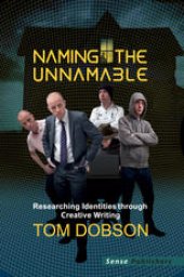 book Naming the Unnamable: Researching Identities through Creative Writing