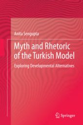 book Myth and Rhetoric of the Turkish Model: Exploring Developmental Alternatives