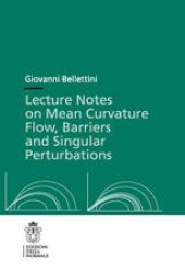 book Lecture Notes on Mean Curvature Flow, Barriers and Singular Perturbations