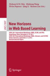 book New Horizons in Web Based Learning: ICWL 2011 International Workshops, KMEL, ELSM, and SPeL, Hong Kong, December 8-10, 2011, ICWL 2012 International Workshops, KMEL, SciLearn, and CCSTED,Sinaia, Romania, September 2-4, 2012. Revised Selected Papers