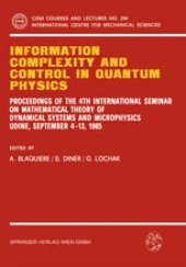 book Information Complexity and Control in Quantum Physics: Proceedings of the 4th International Seminar on Mathematical Theory of Dynamical Systems and Microphysics Udine, September 4–13, 1985