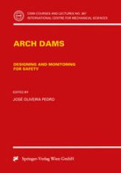 book Arch Dams: Designing and Monitoring for Safety