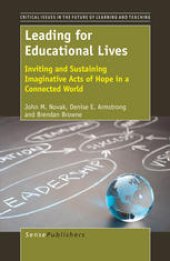 book Leading For Educational Lives: Inviting and Sustaining Imaginative Acts of Hope in a Connected World