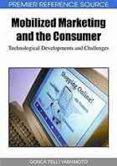 book Mobilized marketing and the consumer : technological developments and challenges