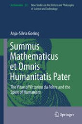 book Summus Mathematicus et Omnis Humanitatis Pater: The Vitae of Vittorino da Feltre and the Spirit of Humanism
