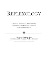 book Reflexology - a medical dictionary, bibliography, and annotated research guide to internet reference s