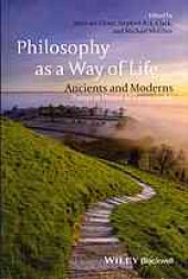 book Philosophy as a way of life : ancients and moderns : essays in honor of Pierre Hadot