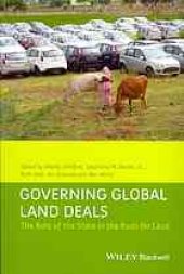 book Governing global land deals : the role of the state in the rush for land