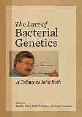 book The lure of bacterial genetics : a tribute to John Roth