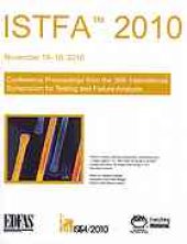 book ISTFA 2010 : conference proceedings from the 36th International Symposium for Testing and Failure Analysis, November 14-18, 2010, InterContinental Hotel Dallas, Dallas, Texas, USA