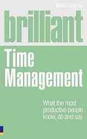 book Time management : what the most productive people know, do and say