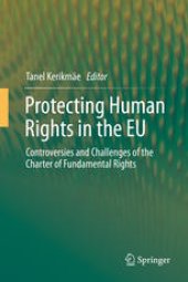 book Protecting Human Rights in the EU: Controversies and Challenges of the Charter of Fundamental Rights